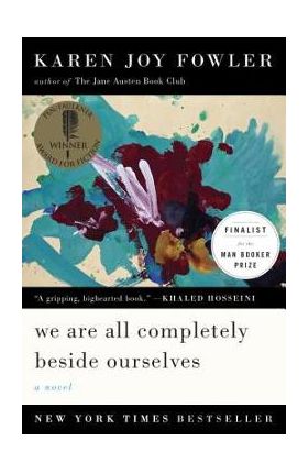 We Are All Completely Beside Ourselves - Karen Joy Fowler