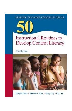 50 Instructional Routines to Develop Content Literacy - Douglas Fisher