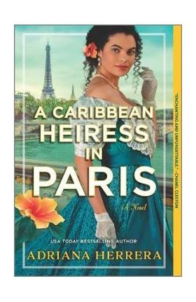 A Caribbean Heiress in Paris - Adriana Herrera