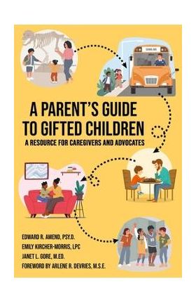 A Parent's Guide to Gifted Children - Edward R. Amend Psy D.