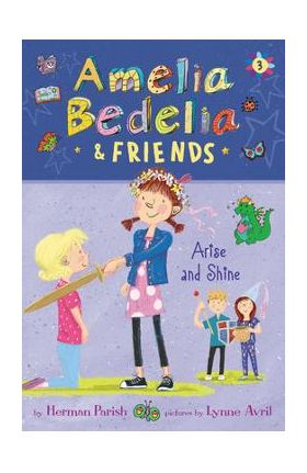 Amelia Bedelia & Friends: Amelia Bedelia & Friends Arise and Shine - Herman Parish