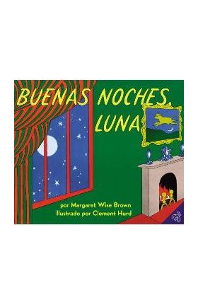 Buenas Noches, Luna: Goodnight Moon (Spanish Edition) - Margaret Wise Brown