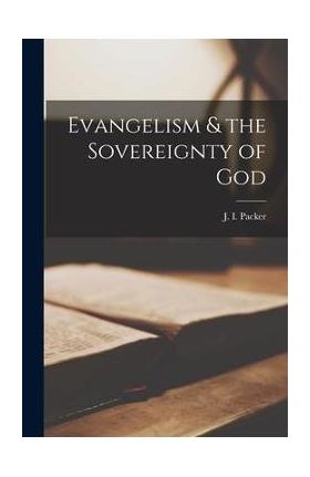 Evangelism & the Sovereignty of God - J. I. (james Innell) Packer