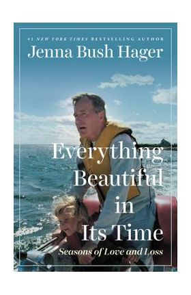 Everything Beautiful in Its Time: Seasons of Love and Loss - Jenna Bush Hager