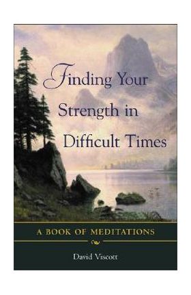 Finding Your Strength in Difficult Times - David Viscott