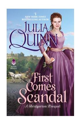 First Comes Scandal: A Bridgerton Prequel - Julia Quinn