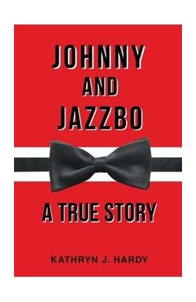 Johnny and Jazzbo - Kathryn J. Hardy
