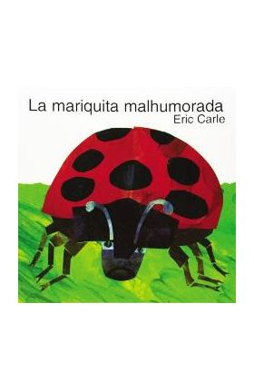 La Mariquita Malhumorada: The Grouchy Ladybug (Spanish Edition) - Eric Carle