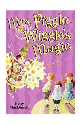Mrs. Piggle-Wiggle's Magic - Betty Macdonald