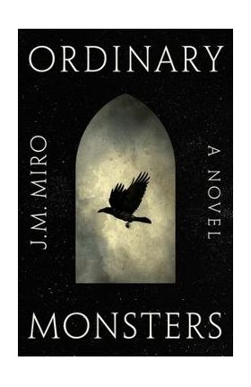 Ordinary Monsters - J. M. Miro