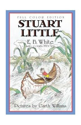 Stuart Little: Full Color Edition - E. B. White