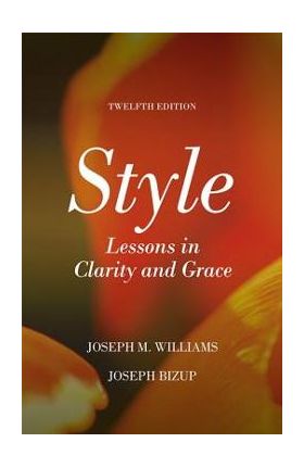 Style: Lessons in Clarity and Grace - Joseph M. Williams