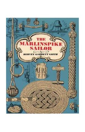 The Marlinspike Sailor - Hervey Garrett Smith