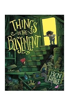 Things in the Basement - Ben Hatke