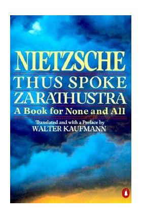 Thus Spoke Zarathustra: A Book for None and All - Friedrich Wilhelm Nietzsche