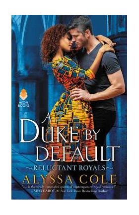 A Duke by Default: Reluctant Royals - Alyssa Cole