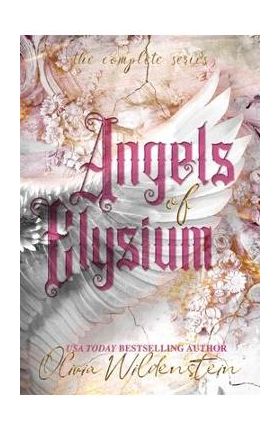 Angels of Elysium: the Complete Series - Olivia Wildenstein