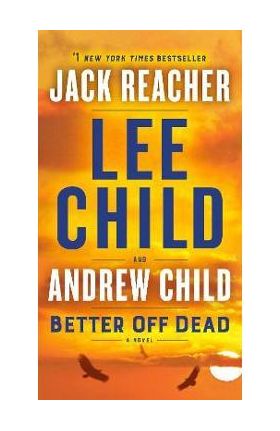 Better Off Dead: A Jack Reacher Novel - Lee Child