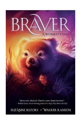 Braver: A Wombat's Tale - Suzanne Selfors