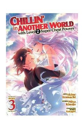 Chillin' in Another World with Level 2 Super Cheat Powers (Manga) Vol. 3 - Miya Kinojo