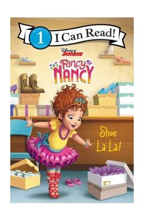 Disney Junior Fancy Nancy: Shoe La La! - Victoria Saxon