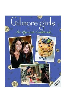 Gilmore Girls: The Official Cookbook - Elena Craig