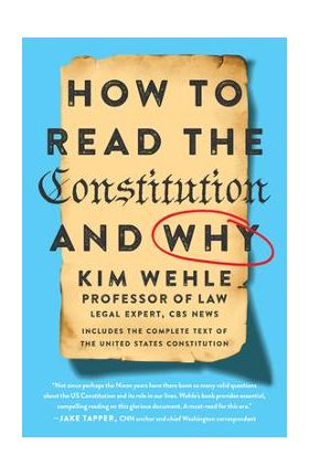 How to Read the Constitution--And Why - Kim Wehle