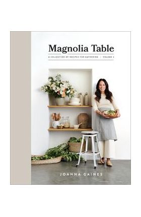 Magnolia Table, Volume 2: A Collection of Recipes for Gathering - Joanna Gaines