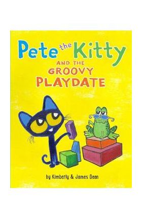 Pete the Kitty and the Groovy Playdate - James Dean