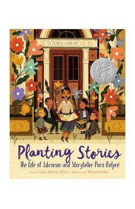 Planting Stories: The Life of Librarian and Storyteller Pura Belpr&#65533; - Anika Aldamuy Denise