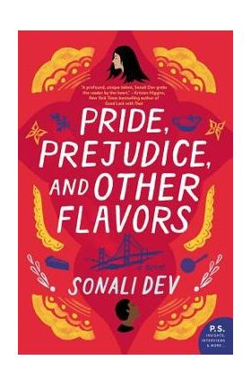 Pride, Prejudice, and Other Flavors - Sonali Dev