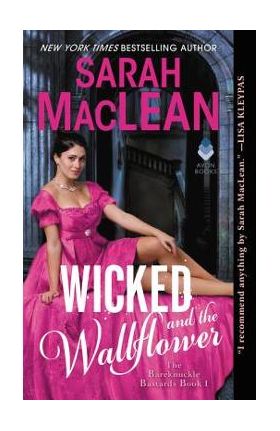 Wicked and the Wallflower: The Bareknuckle Bastards Book I - Sarah Maclean