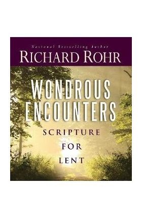 Wondrous Encounters: Scripture for Lent - Richard Rohr