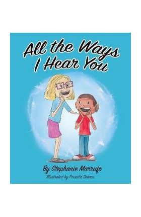 All the Ways I Hear You - Stephanie Marrufo