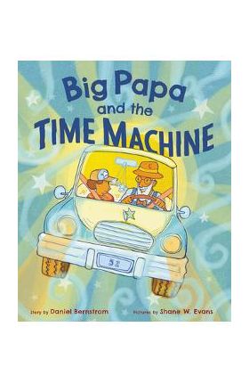 Big Papa and the Time Machine - Daniel Bernstrom