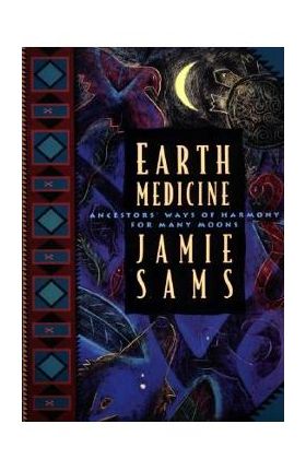 Earth Medicine: Ancestor's Ways of Harmony for Many Moons - Jamie Sams