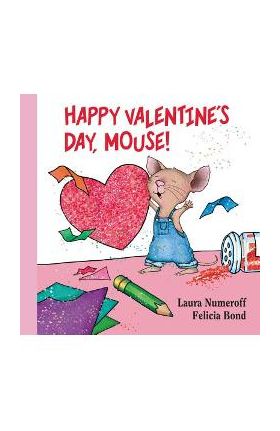 Happy Valentine's Day, Mouse] - Laura Joffe Numeroff