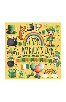 I Spy St Patrick's Day: I Spy with My Little Eye St Patricks Day Book for Kindergarten, Preschool, Toddlers, 2nd Grade and Baby Girl. Fun Sham - Casrona Dialna Press