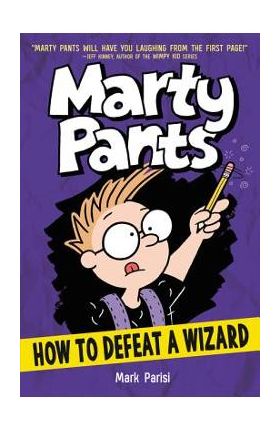 Marty Pants: How to Defeat a Wizard - Mark Parisi