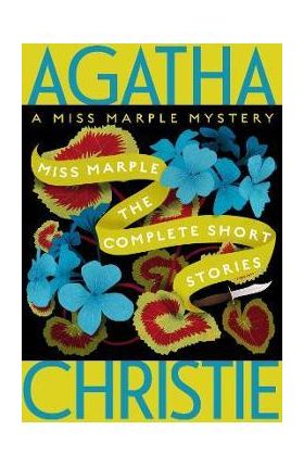 Miss Marple: The Complete Short Stories: A Miss Marple Collection - Agatha Christie