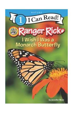 Ranger Rick: I Wish I Was a Monarch Butterfly - Jennifer Bov&#65533;