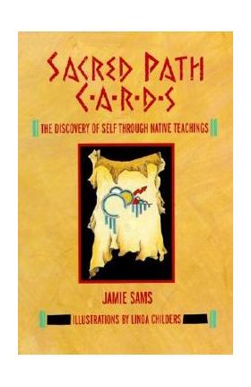 Sacred Path Cards: The Discovery of Self Through Native Teachings - Jamie Sams