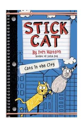 Stick Cat: Cats in the City - Tom Watson