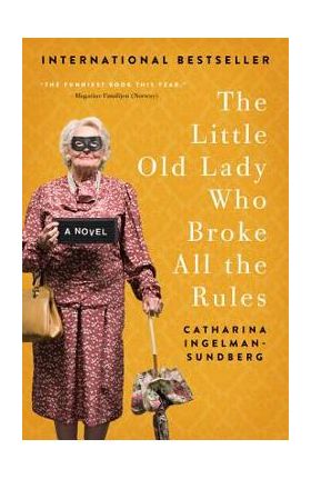 The Little Old Lady Who Broke All the Rules - Catharina Ingelman-sundberg