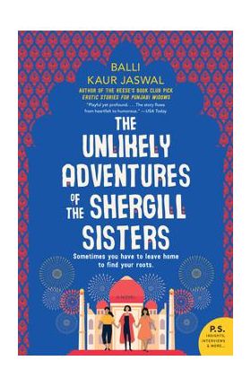 The Unlikely Adventures of the Shergill Sisters - Balli Kaur Jaswal