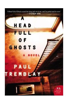 A Head Full of Ghosts - Paul Tremblay