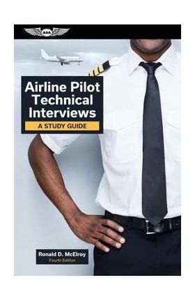 Airline Pilot Technical Interviews: A Study Guide - Ronald D. Mcelroy