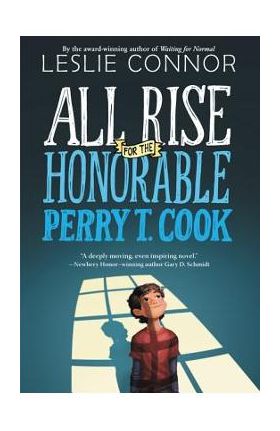 All Rise for the Honorable Perry T. Cook - Leslie Connor