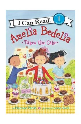 Amelia Bedelia Takes the Cake - Herman Parish