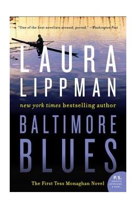 Baltimore Blues: The First Tess Monaghan Novel - Laura Lippman